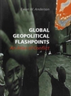 Global Geopolitical Flashpoints : An Atlas of Conflict - Book