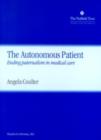 The Autonomous Patient : Ending Paternalism in Medical Care - Book