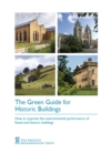 The Green Guide for Historic Buildings : How to Improve the Environmental Sustainability of Listed and Historic Buildings - Book