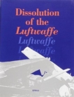 Dissolution of the Luftwaffe : Vol 1 - Book