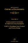 Intelligent Systems in Process Engineering, Part I: Paradigms from Product and Process Design : Volume 21 - Book
