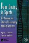 Gene Doping in Sports : The Science and Ethics of Genetically Modified Athletes Volume 51 - Book