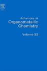 Advances in Organometallic Chemistry : Volume 53 - Book