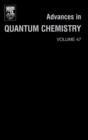 Advances in Quantum Chemistry : A Tribute Volume in Honour of Professor Osvaldo Goscinski Volume 47 - Book