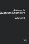 Advances in Quantum Chemistry : Response Theory and Molecular Properties Volume 50 - Book