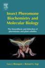 Insect Pheromone Biochemistry and Molecular Biology : The Biosynthesis and Detection of Pheromones and Plant Volatiles - Book