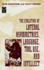 The Evolution of Lateral Asymmetries, Language, Tool Use, and Intellect - Book