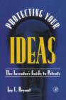 Protecting Your Ideas : The Inventor's Guide to Patents - Book