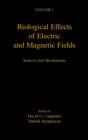 Biological Effects of Electric and Magnetic Fields : Sources and Mechanisms - Book