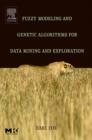 Fuzzy Modeling and Genetic Algorithms for Data Mining and Exploration - Book