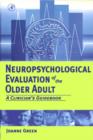 Neuropsychological Evaluation of the Older Adult : A Clinician's Guidebook - Book