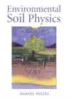 Environmental Soil Physics : Fundamentals, Applications, and Environmental Considerations - Book