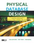 Physical Database Design : The Database Professional's Guide to Exploiting Indexes, Views, Storage, and More - Book