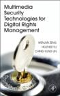 Multimedia Security Technologies for Digital Rights Management - Book