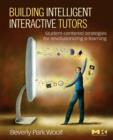 Building Intelligent Interactive Tutors : Student-centered Strategies for Revolutionizing E-learning - Book
