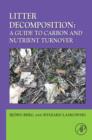 Litter Decomposition: a Guide to Carbon and Nutrient Turnover : Volume 38 - Book