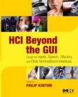 HCI Beyond the GUI : Design for Haptic, Speech, Olfactory, and Other Nontraditional Interfaces - Book