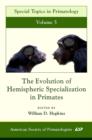 The Evolution of Hemispheric Specialization in Primates : Volume 5 - Book