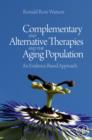 Complementary and Alternative Therapies and the Aging Population : An Evidence-Based Approach - Book