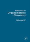 Advances in Organometallic Chemistry : Volume 57 - Book