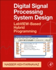 Digital Signal Processing System Design : LabVIEW-Based Hybrid Programming - Book
