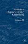 Advances in Organometallic Chemistry : Volume 58 - Book