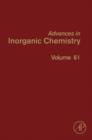 Advances in Inorganic Chemistry : Volume 61 - Book