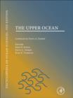 The Upper Ocean : A derivative of the Encyclopedia of Ocean Sciences - Book