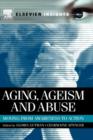 Aging, Ageism and Abuse : Moving from Awareness to Action - Book