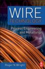 Wire Technology : Process Engineering and Metallurgy - Book
