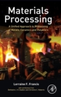 Materials Processing : A Unified Approach to Processing of Metals, Ceramics and Polymers - Book
