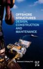 Offshore Structures : Design, Construction and Maintenance - Book