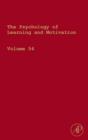 The Psychology of Learning and Motivation : Advances in Research and Theory Volume 54 - Book