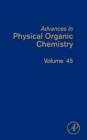 Advances in Physical Organic Chemistry : Volume 45 - Book