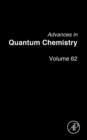 Advances in Quantum Chemistry : Volume 62 - Book