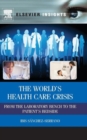 The World's Health Care Crisis : From the Laboratory Bench to the Patient's Bedside - Book
