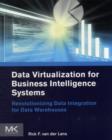 Data Virtualization for Business Intelligence Systems : Revolutionizing Data Integration for Data Warehouses - Book