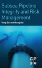 Subsea Pipeline Integrity and Risk Management - Book
