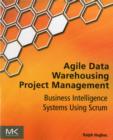 Agile Data Warehousing Project Management : Business Intelligence Systems Using Scrum - Book