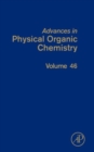 Advances in Physical Organic Chemistry : Volume 46 - Book