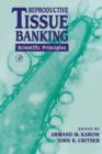Reproductive Tissue Banking : Scientific Principles - Book