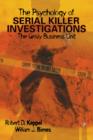 The Psychology of Serial Killer Investigations : The Grisly Business Unit - Book