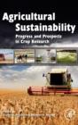 Agricultural Sustainability : Progress and Prospects in Crop Research - Book
