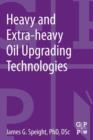 Heavy and Extra-heavy Oil Upgrading Technologies - Book