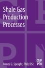 Shale Gas Production Processes - Book