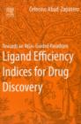 Ligand Efficiency Indices for Drug Discovery : Towards an Atlas-Guided Paradigm - Book
