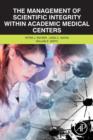 The Management of Scientific Integrity within Academic Medical Centers - Book