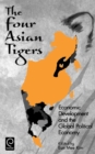 The Four Asian Tigers : Economic Development and the Global Political Economy - Book