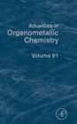 Advances in Organometallic Chemistry : Volume 61 - Book