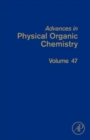 Advances in Physical Organic Chemistry : Volume 47 - Book